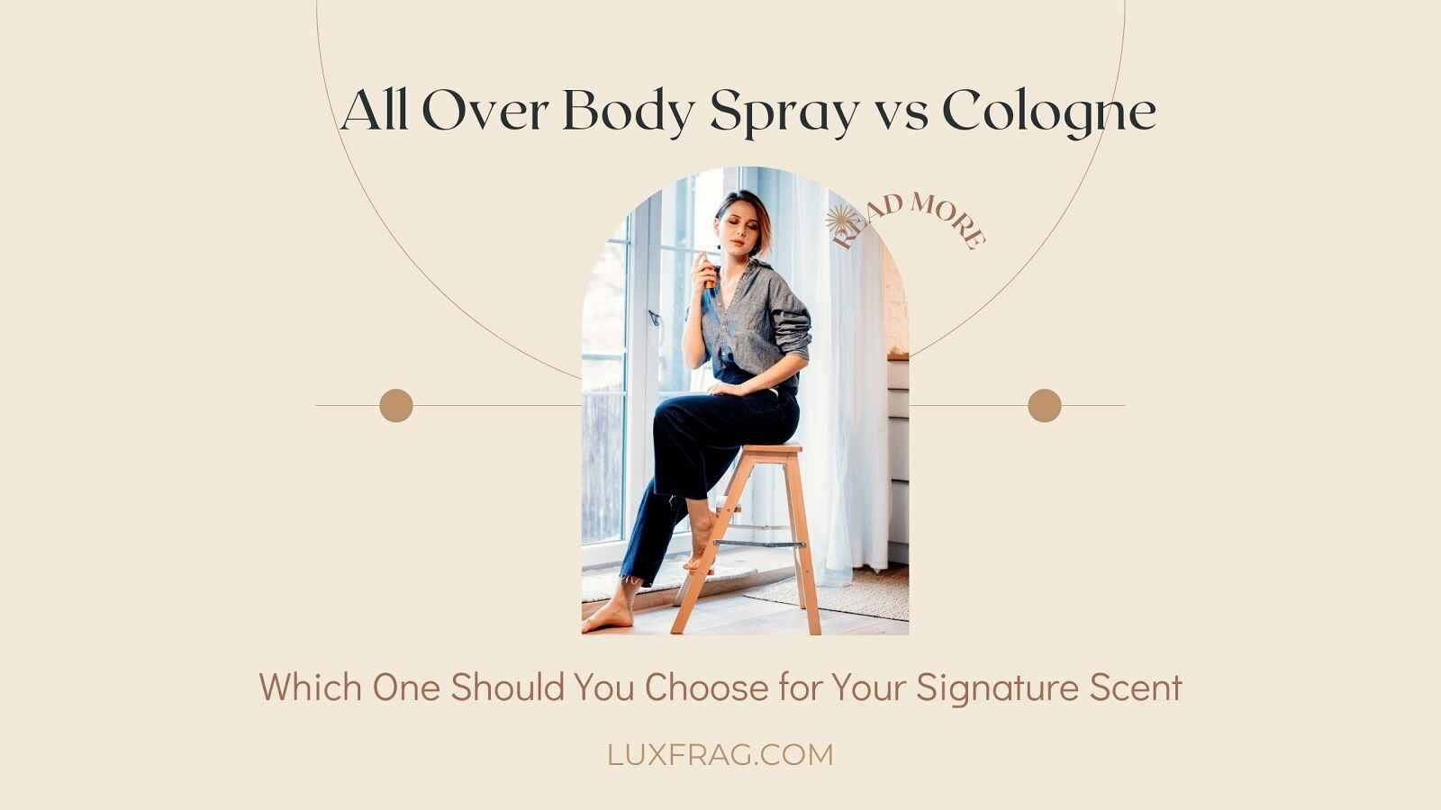 All Over Body Spray vs Cologne Which One Should You Choose for Your Signature Scent Luxury