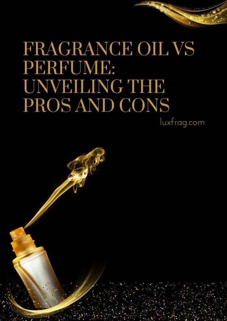 Fragrance Oil vs Perfume Unveiling the Pros and Cons Luxury Fragrance