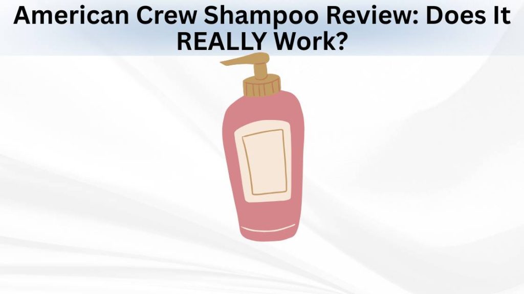 American Crew Shampoo Review Does It REALLY Work Featured Image