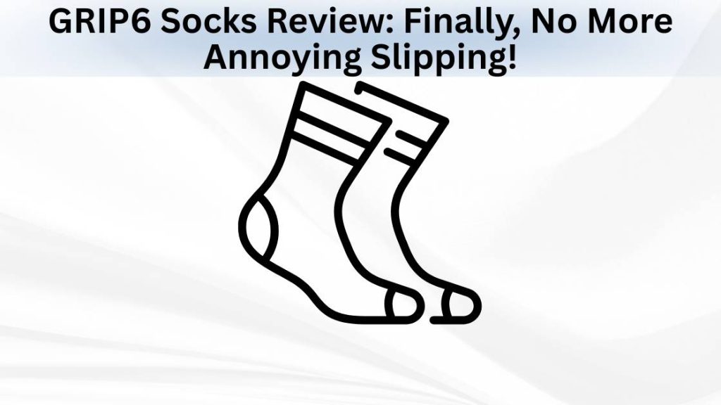 GRIP6 Socks Review Finally, No More Annoying Slipping!